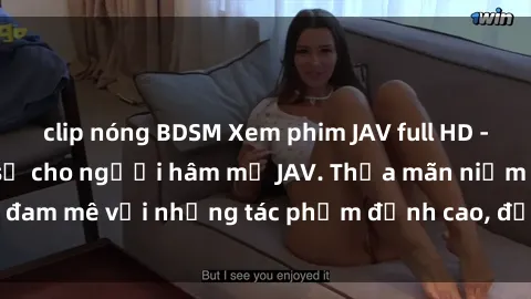 clip nóng BDSM Xem phim JAV full HD - Nền tảng giải trí số cho người hâm mộ JAV. Thỏa mãn niềm đam mê với những tác phẩm đỉnh cao, đẳng cấp. Đón xem ngay!