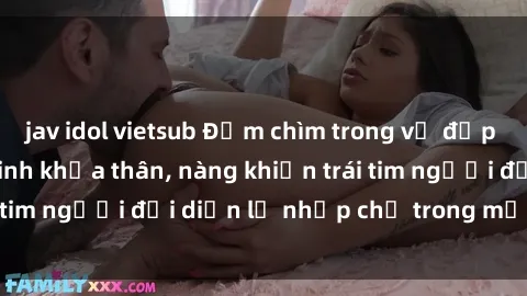 jav idol vietsub Đắm chìm trong vẻ đẹp tự nhiên của gái xinh khỏa thân, nàng khiến trái tim người đối diện lỡ nhịp chỉ trong một cái nhìn.