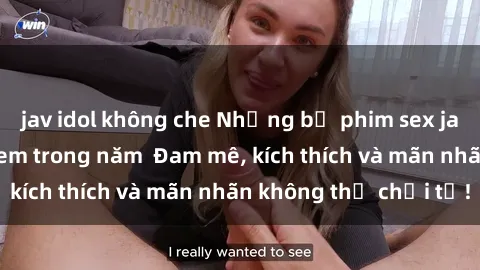 jav idol không che Những bộ phim sex jav đỉnh cao phải xem trong năm  Đam mê, kích thích và mãn nhãn không thể chối từ!