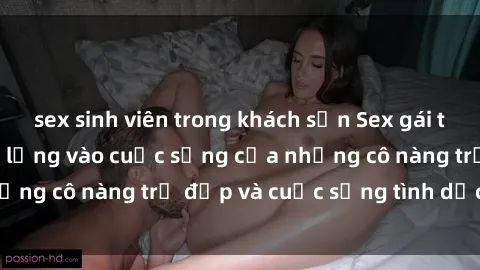 sex sinh viên trong khách sạn Sex gái trẻ: Một cái nhìn sâu lắng vào cuộc sống của những cô nàng trẻ đẹp và cuộc sống tình dục của họ