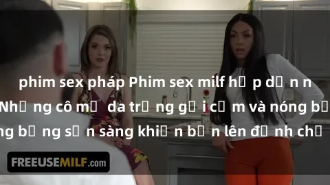 phim sex pháp Phim sex milf hấp dẫn nhất mọi thời đại: Những cô mẹ da trắng gợi cảm và nóng bỏng sẵn sàng khiến bạn lên đỉnh chỉ trong chớp mắt!