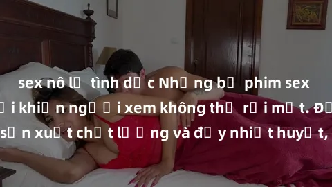 sex nô lệ tình dục Những bộ phim sex của phụ nữ lớn tuổi khiến người xem không thể rời mắt. Được sản xuất chất lượng và đầy nhiệt huyết, đáng xem và trải nghiệm.