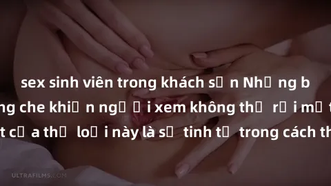 sex sinh viên trong khách sạn Những bộ phim jav SM không che khiến người xem không thể rời mắt. Điểm nổi bật của thể loại này là sự tinh tế trong cách thể hiện cảm xúc và sự hấp dẫn của những cảnh qua