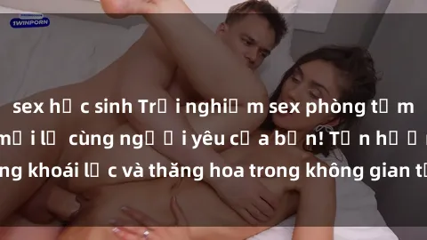 sex học sinh Trải nghiệm sex phòng tắm đầy kích thích và mới lạ cùng người yêu của bạn! Tận hưởng khoái lạc và thăng hoa trong không gian tắm ấm áp và gợi cảm.