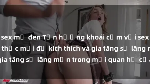 sex mỹ đen Tận hưởng khoái cảm với sex ngoài trời: Cách thức mới để kích thích và gia tăng sự lãng mạn trong mối quan hệ của bạn!
