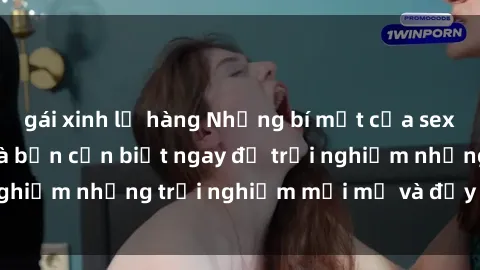 gái xinh lộ hàng Những bí mật của sex nhóm không che mà bạn cần biết ngay để trải nghiệm những trải nghiệm mới mẻ và đầy kích thích.
