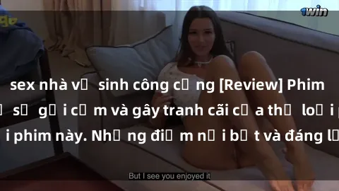 sex nhà vệ sinh công cộng [Review] Phim sex loli: Đánh giá về sự gợi cảm và gây tranh cãi của thể loại phim này. Những điểm nổi bật và đáng lưu ý khi xem phim loli.