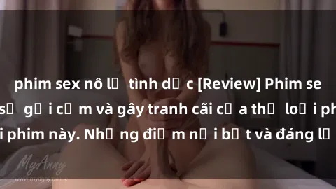 phim sex nô lệ tình dục [Review] Phim sex loli: Đánh giá về sự gợi cảm và gây tranh cãi của thể loại phim này. Những điểm nổi bật và đáng lưu ý khi xem phim loli.