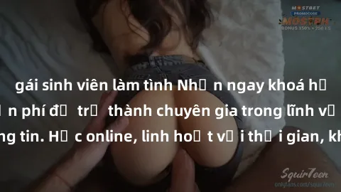 gái sinh viên làm tình Nhận ngay khoá học lập trình Java miễn phí để trở thành chuyên gia trong lĩnh vực công nghệ thông tin. Học online, linh hoạt với thời gian, không giới hạn địa điểm. Đăng ký ngay