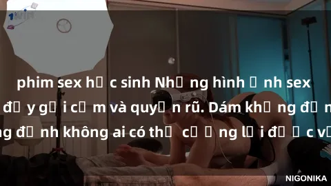 phim sex học sinh Những hình ảnh sex gái Việt xinh đẹp đầy gợi cảm và quyến rũ. Dám khẳng định không ai có thể cưỡng lại được vẻ đẹp của họ.