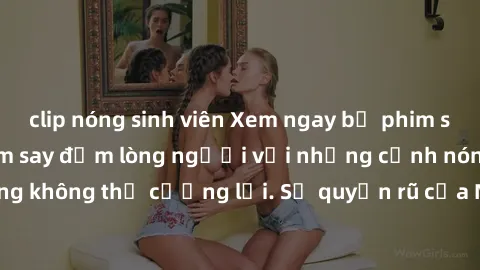 clip nóng sinh viên Xem ngay bộ phim sex milf hot nhất, làm say đắm lòng người với những cảnh nóng bỏng không thể cưỡng lại. Sự quyến rũ của MILF sẽ khiến bạn mãnh liệt!