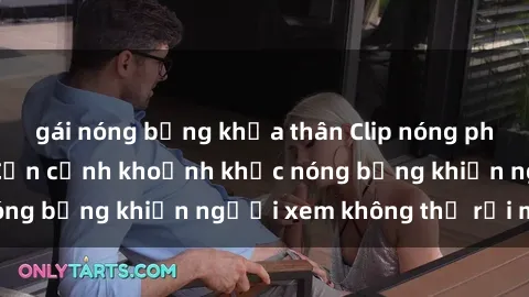 gái nóng bỏng khỏa thân Clip nóng phòng tắm gây sốt: Cận cảnh khoảnh khắc nóng bỏng khiến người xem không thể rời mắt