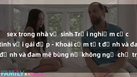 sex trong nhà vệ sinh Trải nghiệm cực kỳ thú vị khi làm tình với gái đẹp - Khoái cảm tột đỉnh và đam mê bùng nổ không ngờ chỉ trong một đêm!