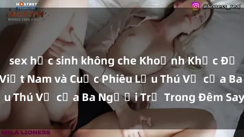 sex học sinh không che Khoảnh Khắc Đầy Kịch Tính: Sex  Việt Nam và Cuộc Phiêu Lưu Thú Vị của Ba Người Trẻ Trong Đêm Say Đắm